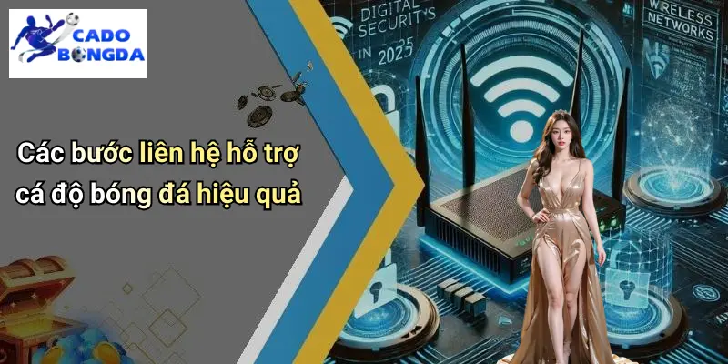 Các bước liên hệ hỗ trợ cá độ bóng đá hiệu quả