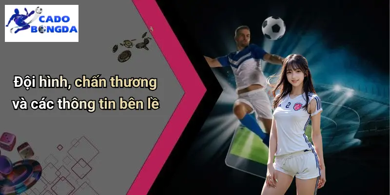 Đội hình, chấn thương và các thông tin bên lề
