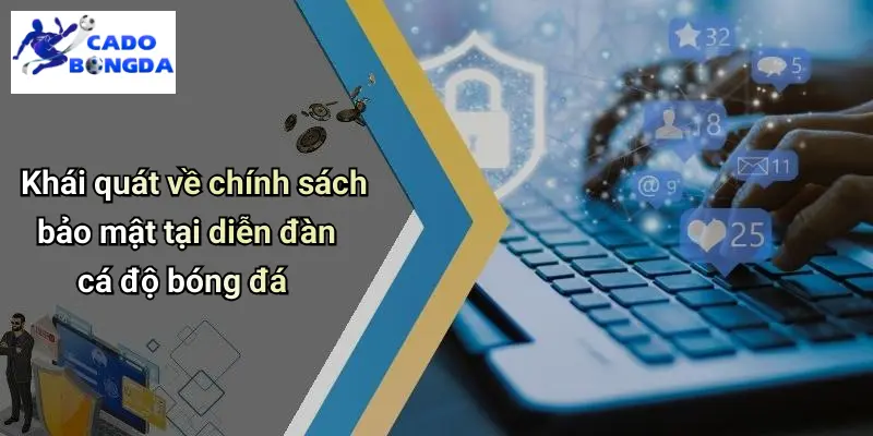 Khái quát về chính sách bảo mật tại diễn đàn cá độ bóng đá