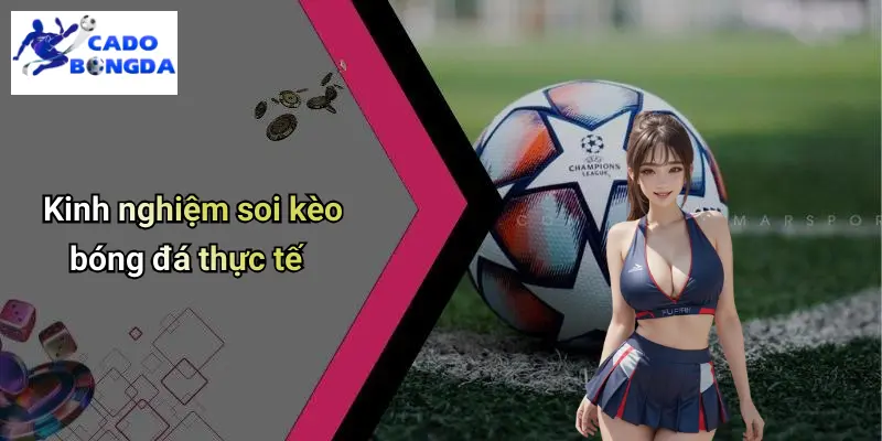 Kinh nghiệm soi kèo bóng đá thực tế