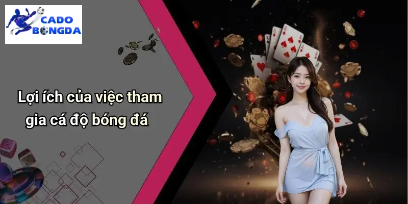 Lợi ích của việc tham gia cá độ bóng đá