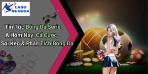 Tin Tức Bóng Đá Serie A Hôm Nay: Cá Cược, Soi Kèo & Phân Tích Bóng Đá
