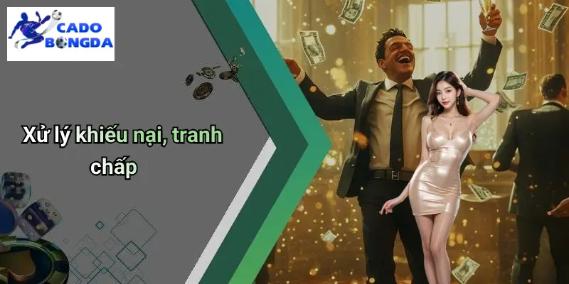 Xử lý khiếu nại, tranh chấp